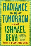 Radiance of Tomorrow - Ishmael Beah