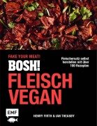 Cover-Bild zum Titel 'BOSH! Fleisch vegan - Fake your Meat!' von 'Ian Theasby, Henry Firth'