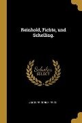 Reinhold, Fichte, Und Schelling. - Jakob Friedrich Fries