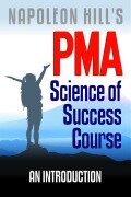 Cover-Bild zum Titel 'Napoleon Hill's PMA: Science of Success Course - An Introduction (PMA Science of Success)' von 'Robert C. Worstell'
