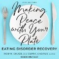 Making Peace with Your Plate Lib/E: Eating Disorder Recovery 2nd Edition - Robyn Cruze, Lcsw