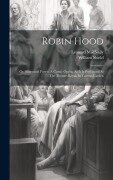 Cover-Bild zum Titel 'Robin Hood: Or, Sherwood Forest: A Comic Opera. As It Is Performed At The Theatre-royal, In Covent-garden' von 'William Shield, Leonard Macnally'