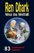 Ren Dhark - Weg ins Weltall 83: Hexenkessel Babylon - Manfred Weinland, Jan Gardemann, Nina Morawietz
