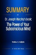 Summary of Dr. Joseph Murphy's book: The Power of Your Subconscious Mind - Minutes Read