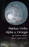 Alpha & Omega - Markus Orths