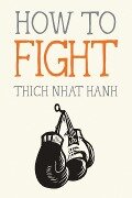 How to Fight - Thich Nhat Hanh