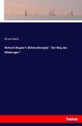 Cover-Bild zum Titel 'Richard Wagner's Bühnenfestspiel ``Der Ring des Nibelungen``' von 'Ernst Koch'