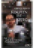 Kochen ist Krieg - Gregor Weber