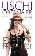Expect nothing! - Uschi Obermaier