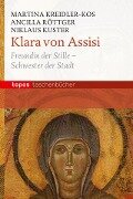 Klara von Assisi - Martina Kreidler-Kos, Ancilla Röttger, Niklaus Kuster
