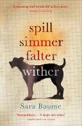 Cover-Bild zum Titel 'Spill Simmer Falter Wither' von 'Sara Baume'