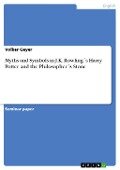 Myths and Symbols in J.K. Rowling¿s Harry Potter and the Philosopher¿s Stone - Volker Geyer