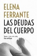 Las Deudas del Cuerpo / Those Who Leave and Those Who Stay - Elena Ferrante
