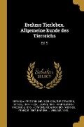 Brehms Tierleben. Allgemeine kunde des Tierreichs - Alfred Edmund Brehm, Otto L Zur Strassen, Ludwig Heck