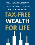 Tax-Free Wealth For Life - Matt Kingsley