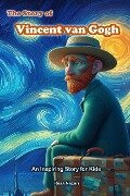 The Story of Vincent van Gogh - Reza Nazari