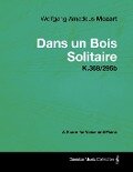 Wolfgang Amadeus Mozart - Dans Un Bois Solitaire - K.308/295b - A Score for Voice and Piano - Wolfgang Amadeus Mozart