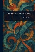 Cover-Bild zum Titel 'Money for Nothing' von 'P G Wodehouse'