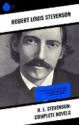 R. L. Stevenson: Complete Novels - Robert Louis Stevenson