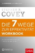 Die 7 Wege zur Effektivität - Workbook - Stephen R. Covey