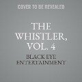 The Whistler, Vol. 4 - Black Eye Entertainment