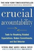 Crucial Accountability: Tools for Resolving Violated Expectations, Broken Commitments, and Bad Behavior, Second Edition - Al Switzler, David Maxfield, Joseph Grenny, Kerry Patterson, Ron Mcmillan