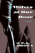 Wolves at Our Door - J. P. S. Brown