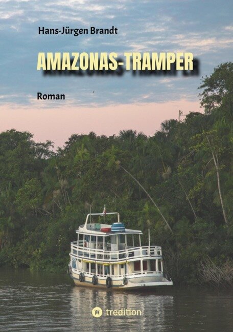 AMAZONAS-TRAMPER - Hans-Jürgen Brandt
