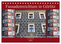 Fassadenreichtum in Görlitz (Tischkalender 2026 DIN A5 quer), CALVENDO Monatskalender - Pia Thauwald