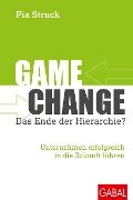 Game Change - das Ende der Hierarchie? - Pia Struck