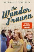 Cover-Bild zum Titel 'Die Wunderfrauen - Freiheit im Angebot' von 'Stephanie Schuster'