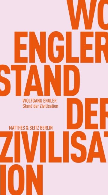 Stand der Zivilisation - Wolfgang Engler