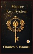 The Charles Haanel Master Key System - Charles F. Haanel
