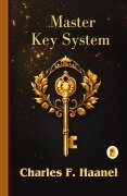 Cover-Bild zum Titel 'The Charles Haanel Master Key System' von 'Charles F. Haanel'