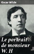 Le portrait de monsieur W. H - Oscar Wilde