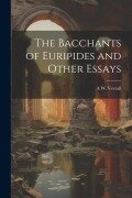 Cover-Bild zum Titel 'The Bacchants of Euripides and Other Essays' von 'A. W. Verrall'