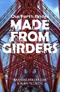 Our Forth Bridge: Made From Girders - Barbara Henderson