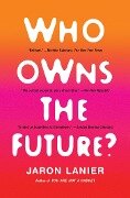 Who Owns the Future? - Jaron Lanier