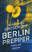 Berlin Prepper - Johannes Groschupf