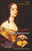 Sophie von Hannover. (1630 - 1714) - Karin Feuerstein-Praßer