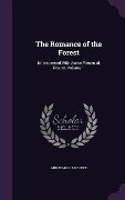 The Romance of the Forest: Interspersed With Some Pieces of Poetry, Volume 1 - Ann Ward Radcliffe
