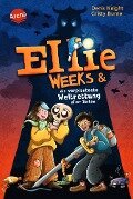 Ellie Weeks & die verplanteste Weltrettung aller Zeiten - Cristy Burne, Denis Knight