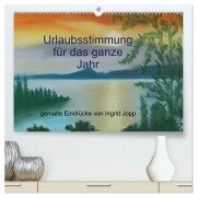 Urlaubsstimmung für das ganze Jahr (hochwertiger Premium Wandkalender 2026 DIN A2 quer), Kunstdruck in Hochglanz - Ingrid Jopp