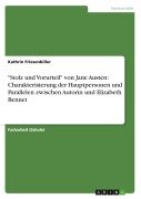 "Stolz und Vorurteil" von Jane Austen: Charakterisierung der Hauptpersonen und Parallelen zwischen Autorin und Elizabeth Bennet - Kathrin Friesenbiller