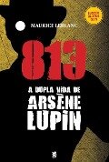 813 Parte 01 - A Vida Dupla De Arsène Lupin - Maurice Leblanc