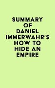 Summary of Daniel Immerwahr's How to Hide an Empire - IRB Media