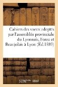 Cover-Bild zum Titel 'Cahiers Des Voeux Adoptés Par l'Assemblée Provinciale Du Lyonnais, Forez Et Beaujolais À Lyon' von 'Imp Du Salut Public'