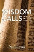 Wisdom Calls: The Moral Story of the Hebrew Bible - Paul Lewis