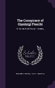 The Conspiracy of Gianluigi Fieschi: Or, Genoa in the Sixteenth Century - Emanuele Celesia, David H. Wheeler