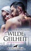 Cover-Bild zum Titel 'Wilde Geilheit | 13 heiße erotische Geschichten' von 'Eve Passion'